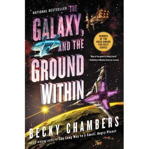 The Galaxy, and the Ground Within -- Becky Chambers